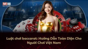 Luật chơi baccarat: Hướng Dẫn Toàn Diện Cho Người Chơi Việt Nam