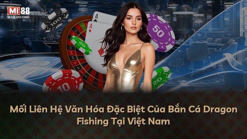 Mối Liên Hệ Văn Hóa Đặc Biệt Của Bắn Cá Dragon Fishing Tại Việt Nam