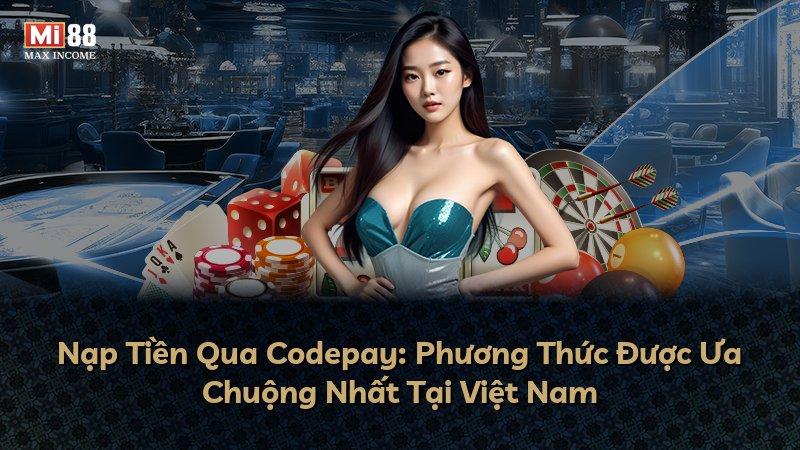 Nạp Tiền Qua Codepay: Phương Thức Được Ưa Chuộng Nhất Tại Việt Nam