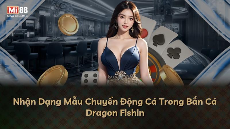 Nhận Dạng Mẫu Chuyển Động Cá Trong Bắn Cá Dragon Fishin