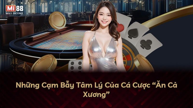 Những Cạm Bẫy Tâm Lý Của Cá Cược “Ăn Cả Xương”