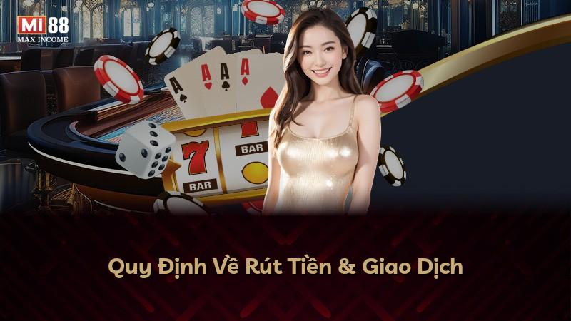Quy Định Về Rút Tiền & Giao Dịch