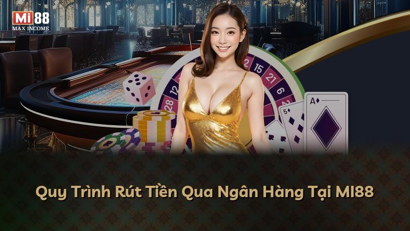 Quy Trình Rút Tiền Qua Ngân Hàng Tại MI88