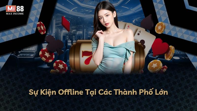 Sự Kiện Offline Tại Các Thành Phố Lớn