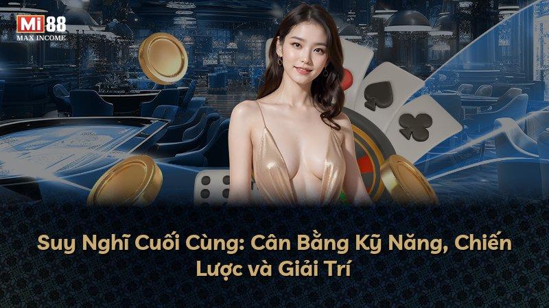 Suy Nghĩ Cuối Cùng: Cân Bằng Kỹ Năng, Chiến Lược và Giải Trí