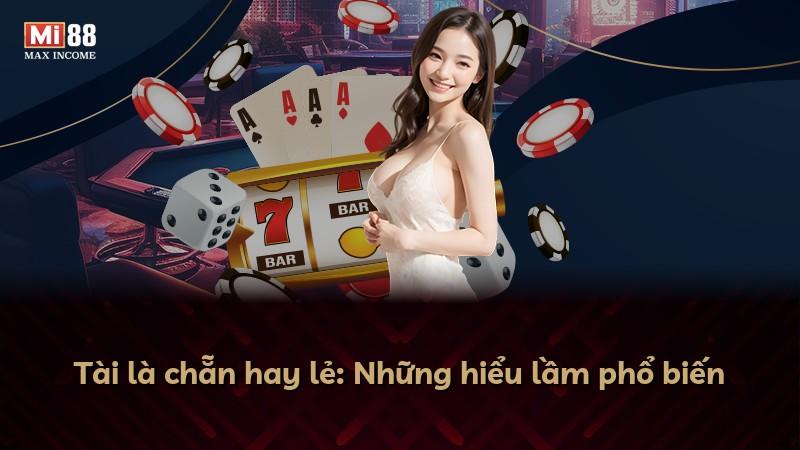 Tài là chẵn hay lẻ: Những hiểu lầm phổ biến