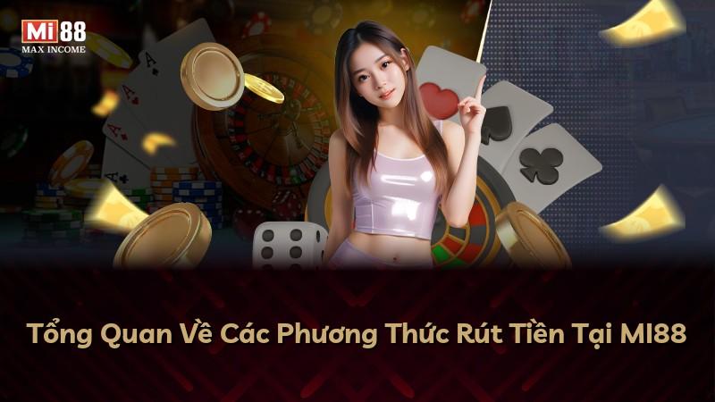 Tổng Quan Về Các Phương Thức Rút Tiền Tại MI88