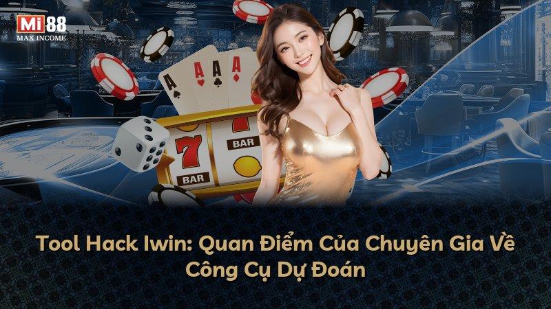 Tool Hack Iwin: Quan Điểm Của Chuyên Gia Về Công Cụ Dự Đoán
