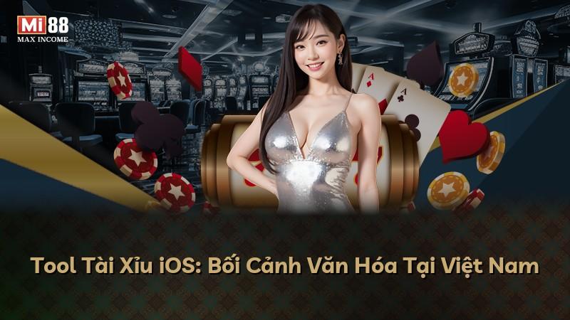 Tool Tài Xỉu iOS: Bối Cảnh Văn Hóa Tại Việt Nam