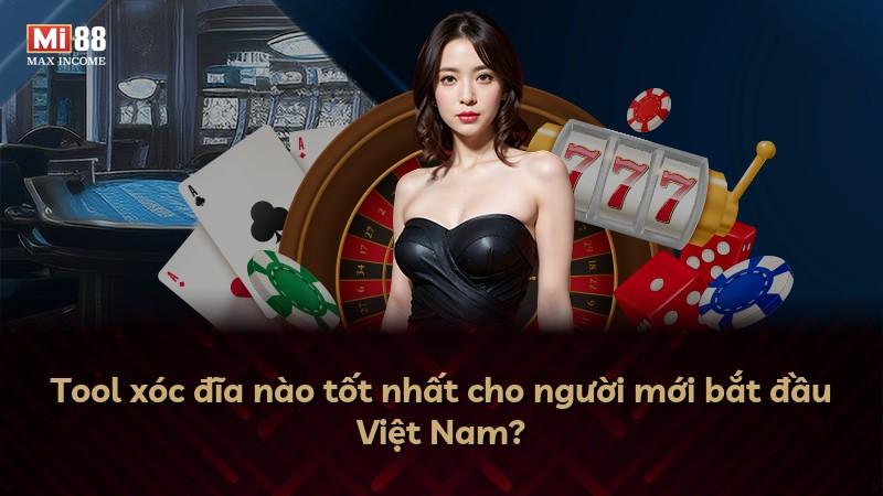 Tool xóc đĩa nào tốt nhất cho người mới bắt đầu Việt Nam?