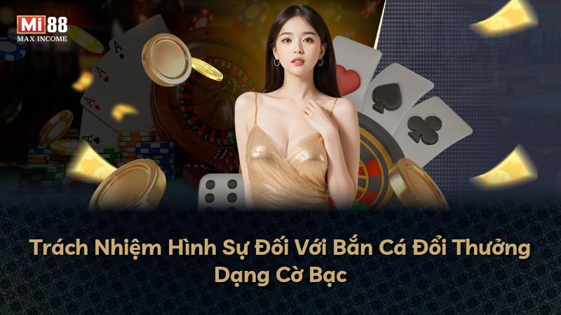 Trách Nhiệm Hình Sự Đối Với Bắn Cá Đổi Thưởng Dạng Cờ Bạc