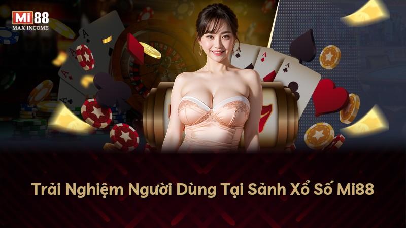 Trải Nghiệm Người Dùng Tại Sảnh Xổ Số Mi88