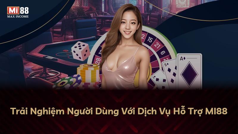 Trải Nghiệm Người Dùng Với Dịch Vụ Hỗ Trợ MI88