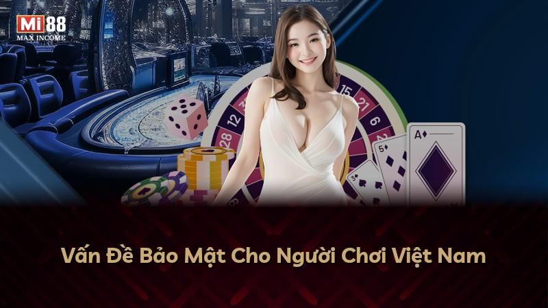 Vấn Đề Bảo Mật Cho Người Chơi Việt Nam