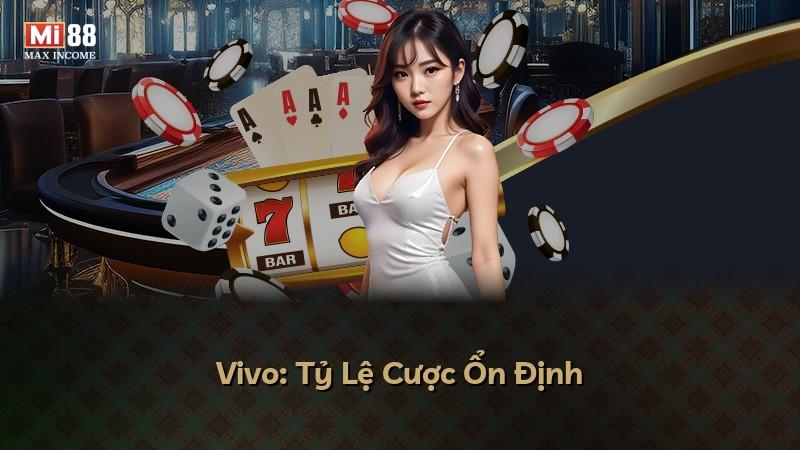 Vivo: Tỷ Lệ Cược Ổn Định