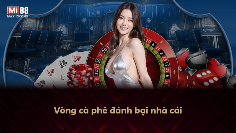 Vòng cà phê đánh bại nhà cái