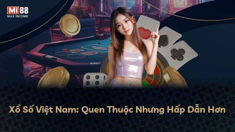 Xổ Số Việt Nam: Quen Thuộc Nhưng Hấp Dẫn Hơn
